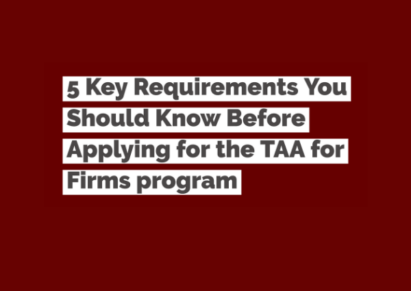 Picture outlining 5 key requirements you should know before applying for the TAA for Firms program
